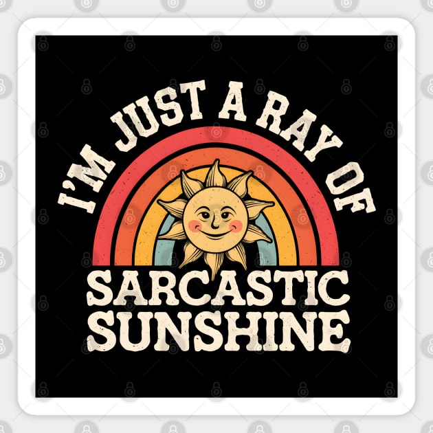 I'm Just A Ray of Sarcastic Sunshine Magnet by MakerMind8.2